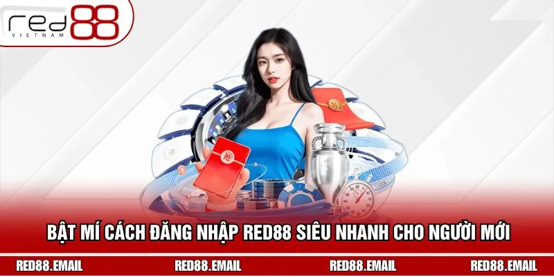 Bật Mí Cách Đăng Nhập RED88 Siêu Nhanh Cho Người Mới  Bật Mí Cách Đăng Nhập RED88 Siêu Nhanh Cho Người Mới