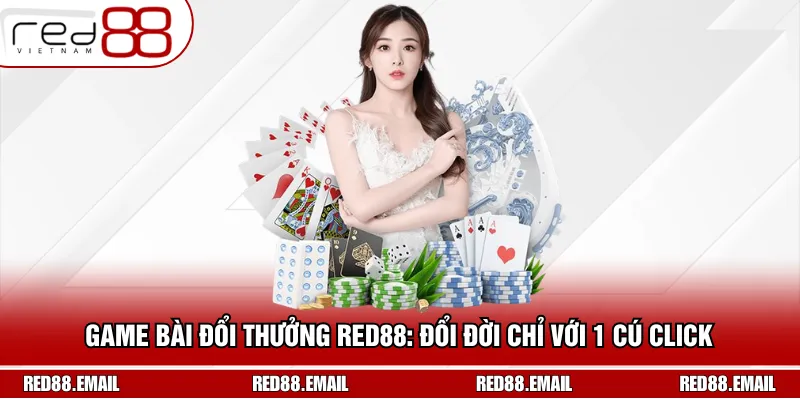 Game Bài Đổi Thưởng RED88: Đổi Đời Chỉ Với 1 Cú Click  Game Bài Đổi Thưởng RED88: Đổi Đời Chỉ Với 1 Cú Click